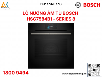 Lò nướng kèm hấp âm tủ Bosch HSG7584B1 - Series 8 - Xuất Xứ: Đức